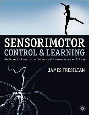 Cover for Tresilian, James (Department of Psychology, Coventry) · Sensorimotor Control and Learning: An introduction to the behavioral neuroscience of action (Hardcover Book) (2012)