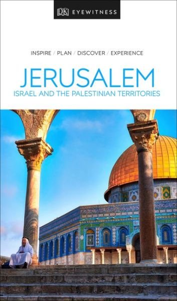 DK Eyewitness Jerusalem, Israel and the Palestinian Territories - Travel Guide - DK Eyewitness - Livros - Dorling Kindersley Ltd - 9780241360057 - 16 de abril de 2019