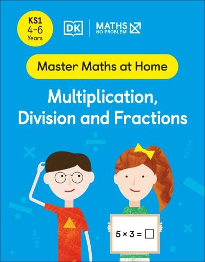 Cover for Maths â€” No Problem! · Maths — No Problem! Multiplication, Division and Fractions, Ages 4-6 (Key Stage 1) - Master Maths At Home (Paperback Book) (2022)