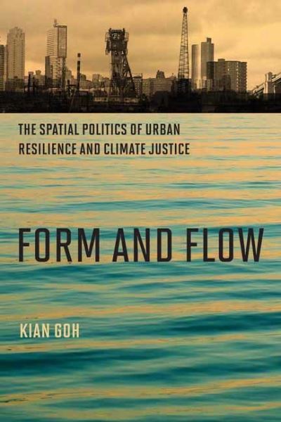 Cover for Kian Goh · Form and Flow: The Spatial Politics of Urban Resilience and Climate Justice - Urban and Industrial Environments (Taschenbuch) (2021)