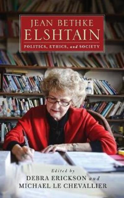 Cover for Jean Bethke Elshtain: Politics, Ethics, and Society - Catholic Ideas for a Secular World (Hardcover Book) (2018)