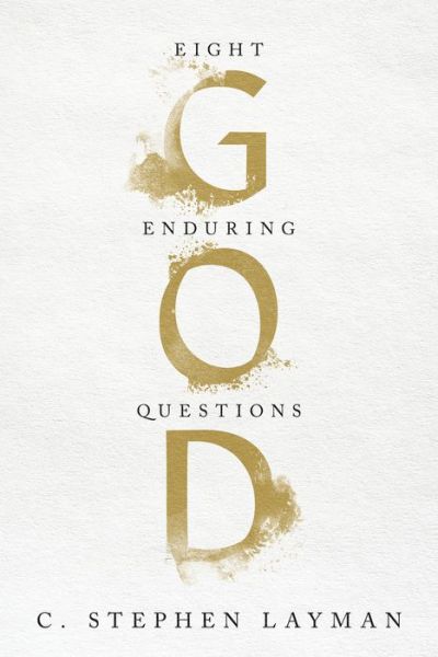 Cover for C. Stephen Layman · God: Eight Enduring Questions (Hardcover Book) (2022)