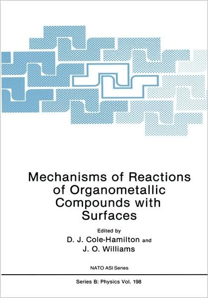 Cover for D J Cole-hamilton · Mechanisms of Reactions of Organometallic Compounds with Surfaces - NATO Science Series B (Innbunden bok) [1989 edition] (1989)