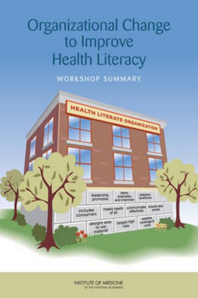 Cover for Institute of Medicine · Organizational Change to Improve Health Literacy: Workshop Summary (Paperback Book) (2013)