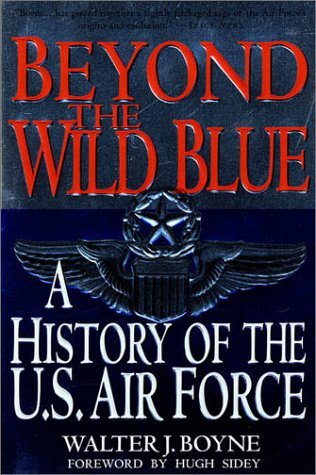 Beyond the Wild Blue: a History of the U.s. Air Force, 1947-1997 - Walter J. Boyne - Livros - St. Martin's Griffin - 9780312187057 - 15 de junho de 1998