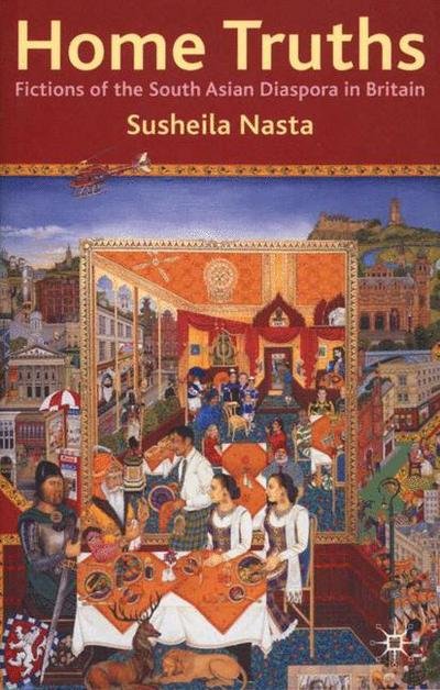 Cover for Susheila Nasta · Home Truths: Fictions of the South Asian Diaspora in Britain (Hardcover Book) (2017)