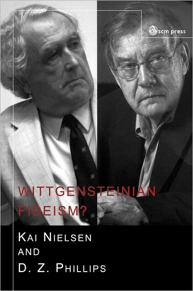 Wittgensteinian Fideism? - D. Z. Phillips - Kirjat - SCM Press - 9780334040057 - tiistai 29. marraskuuta 2005