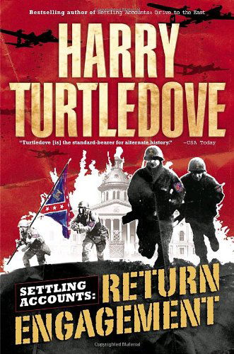 Return Engagement (Settling Accounts, Book 1) - Harry Turtledove - Książki - Del Rey - 9780345464057 - 28 czerwca 2005