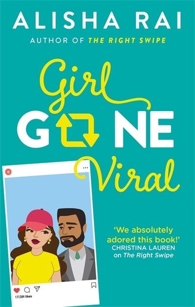 Cover for Alisha Rai · Girl Gone Viral: the perfect feel-good romantic comedy (Paperback Book) (2020)