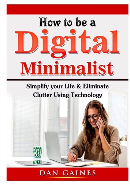 Cover for Dan Gaines · How to be a Digital Minimalist (Taschenbuch) (2019)