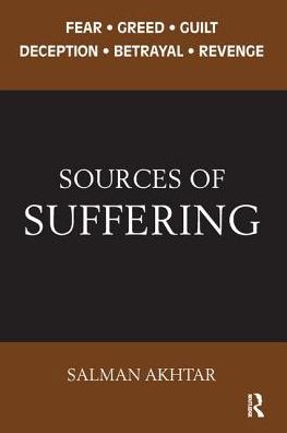 Cover for Salman Akhtar · Sources of Suffering: Fear, Greed, Guilt, Deception, Betrayal, and Revenge (Gebundenes Buch) (2019)