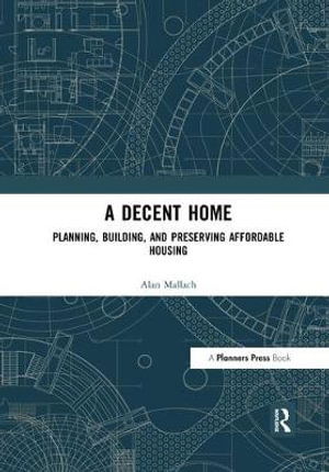 Cover for Alan Mallach · A Decent Home: Planning, Building, and Preserving Affordable Housing (Paperback Book) (2019)