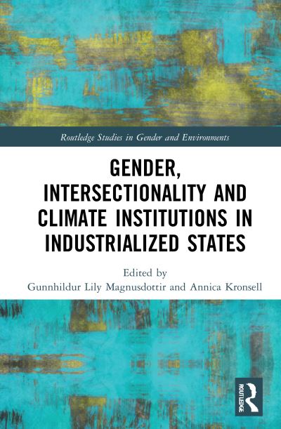 Cover for Gunnhildur Lily Magnusdottir · Gender, Intersectionality and Climate Institutions in Industrialised States - Routledge Studies in Gender and Environments (Hardcover Book) (2021)