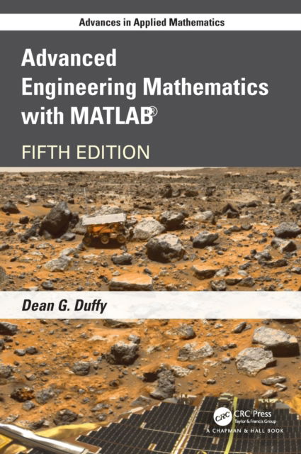 Cover for Duffy, Dean G. (US Naval Academy, Annapolis, Maryland, USA) · Advanced Engineering Mathematics with MATLAB - Advances in Applied Mathematics (Hardcover Book) (2021)