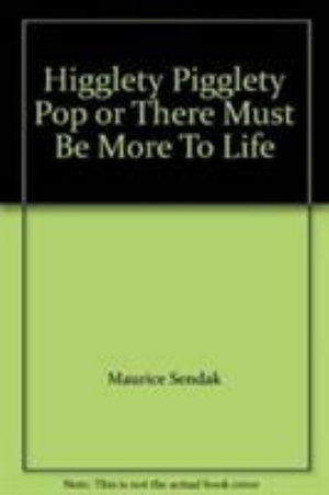 Cover for Maurice Sendak · Higglety Pigglety Pop !: or, There Must be More to Life (Gebundenes Buch) (1991)