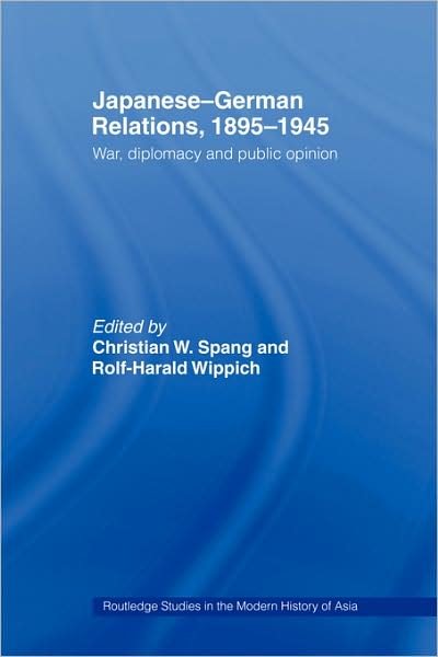 Cover for Wippich Rolf-ha · Japanese-German Relations, 1895-1945: War, Diplomacy and Public Opinion - Routledge Studies in the Modern History of Asia (Pocketbok) (2008)