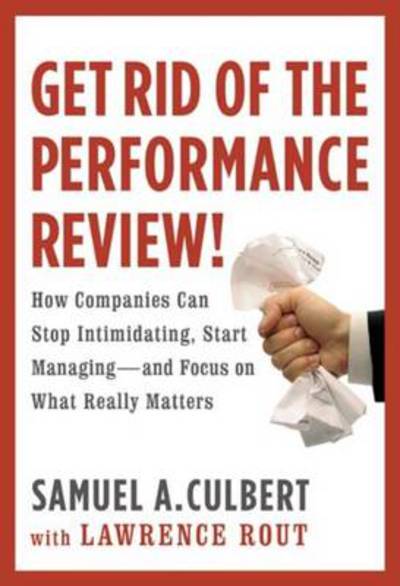 Cover for Samuel A. Culbert · Get Rid Of The Performance Review! (Hardcover Book) (2010)