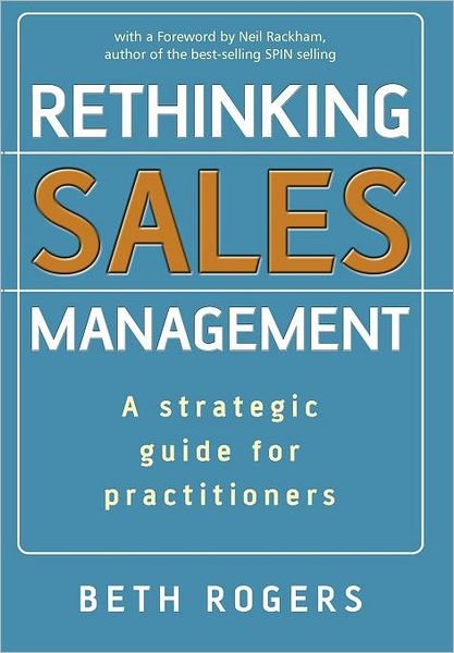 Cover for Beth Rogers · Rethinking Sales Management: a Strategic Guide for Practitioners (Hardcover bog) (2007)