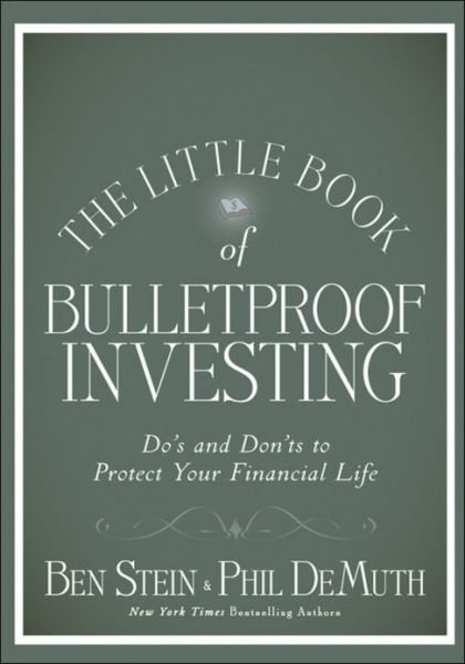 Cover for Ben Stein · The Little Book of Bulletproof Investing: Do's and Don'ts to Protect Your Financial Life - Little Books. Big Profits (Hardcover Book) (2010)