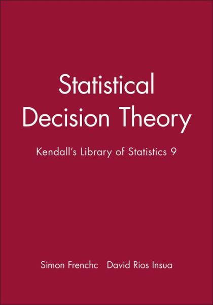 Cover for French, Simon (University of Manchester, UK) · Statistical Decision Theory: Kendall's Library of Statistics 9 (Hardcover Book) (2010)