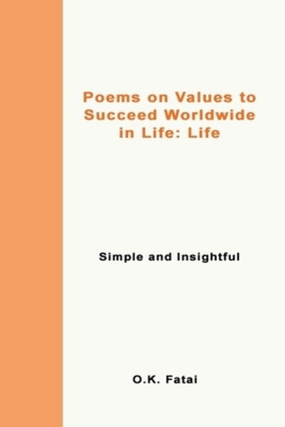 Cover for O K Fatai · Poems on Values to Succeed Worldwide in Life - Life: Simple and Insightful (Taschenbuch) (2019)