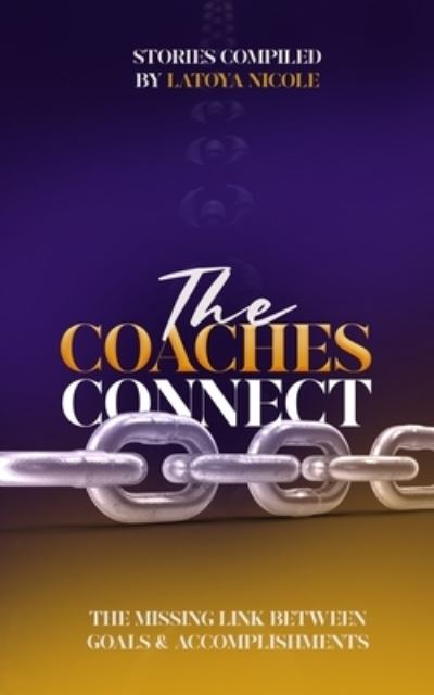 Cover for Latoya Porter · The Coaches Connect: The Missing Link Between Goals &amp; Accomplishments (Paperback Book) (2021)