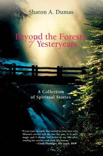 Cover for Sharon Dumas · Beyond the Forests of Yesteryears: a Collection of Spiritual Stories (Hardcover Book) (2007)