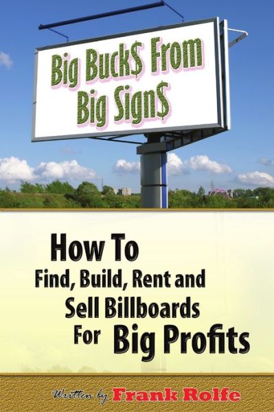 Big Bucks From Big Signs - Frank Rolfe - Książki - David Reynolds - 9780615169057 - 4 października 2007