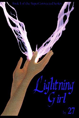 Lightning Girl: Superconnected Book 1 (Volume 1) - 27 - Kirjat - www.superconnectedseries.com - 9780615974057 - sunnuntai 13. heinäkuuta 2014