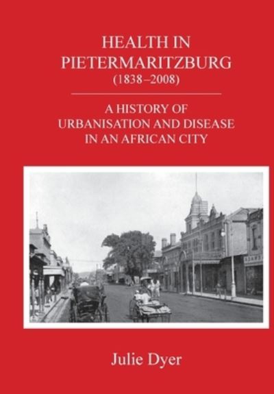 Cover for Julie Dyer · Health in Pietermaritzburg (1838-2008) (Paperback Book) (2012)