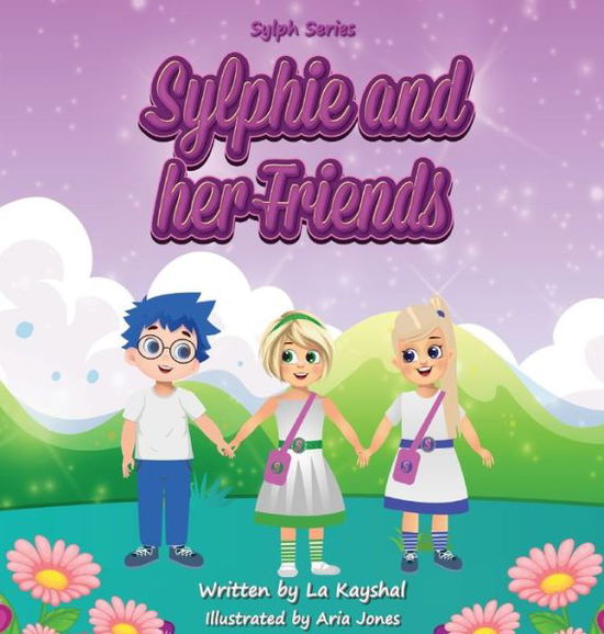 Cover for La Kayshal · Sylphie and her Friends (Hardcover Book) (2021)