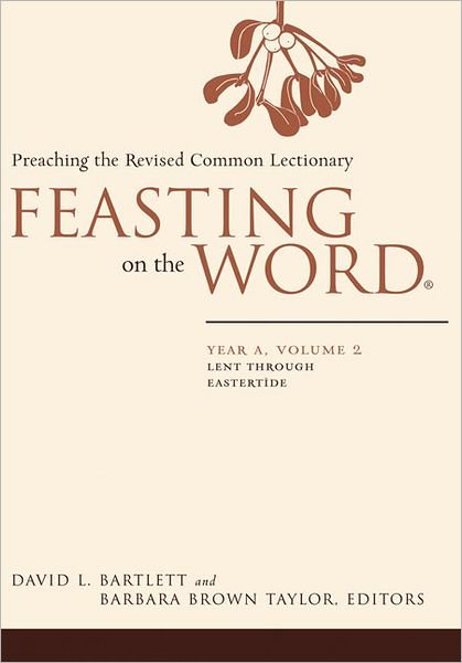 David L Bartlett · Feasting on the Word: Lent through Eastertide - Feasting on the Word (Inbunden Bok) (2010)