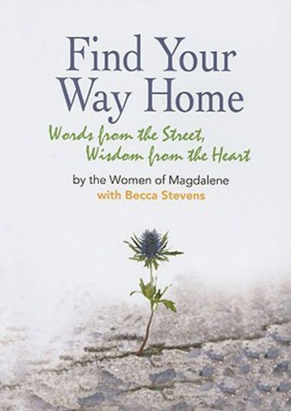 Cover for The Women of Magdalene · Find Your Way Home: Words from the Street, Wisdom from the Heart (Paperback Book) (2008)