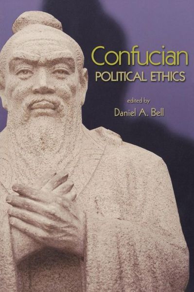 Confucian Political Ethics - Ethikon Series in Comparative Ethics - Daniel a Bell - Kirjat - Princeton University Press - 9780691130057 - sunnuntai 21. lokakuuta 2007