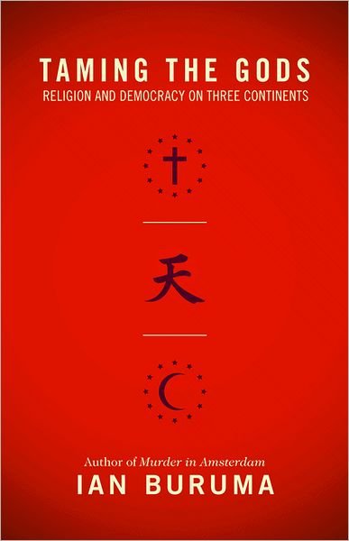 Cover for Ian Buruma · Taming the Gods: Religion and Democracy on Three Continents (Paperback Book) (2012)