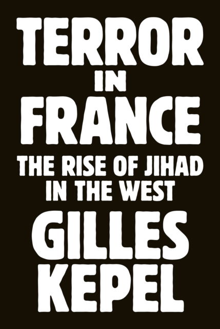 Cover for Gilles Kepel · Terror in France: The Rise of Jihad in the West - Princeton Studies in Muslim Politics (Paperback Book) (2025)