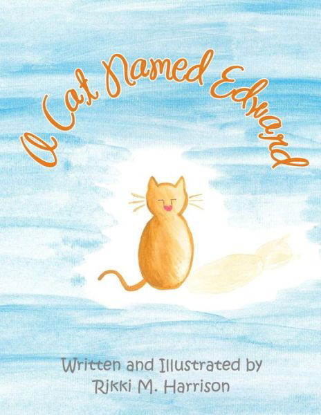 A Cat Named Edward - Rikki M Harrison - Livres - Rikki M.\Harrison - 9780692386057 - 21 février 2015