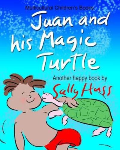 Cover for Sally Huss · Juan and His Magic Turtle (Paperback Bog) (2015)
