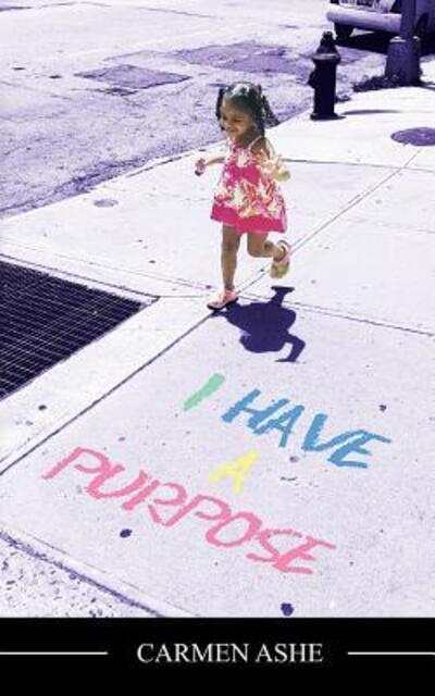 Cover for Carmen Ashe · I have a Purpose (Paperback Book) (2017)