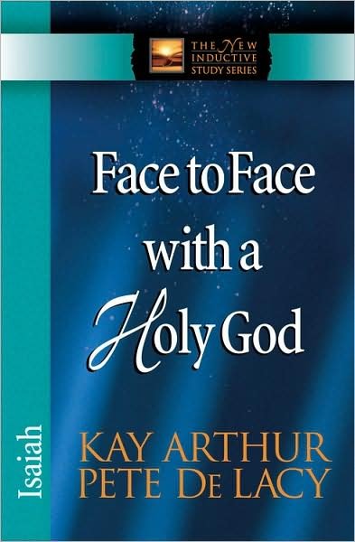 Cover for Kay Arthur · Face-to-Face with a Holy God: Isaiah - The New Inductive Study Series (Paperback Book) (2008)