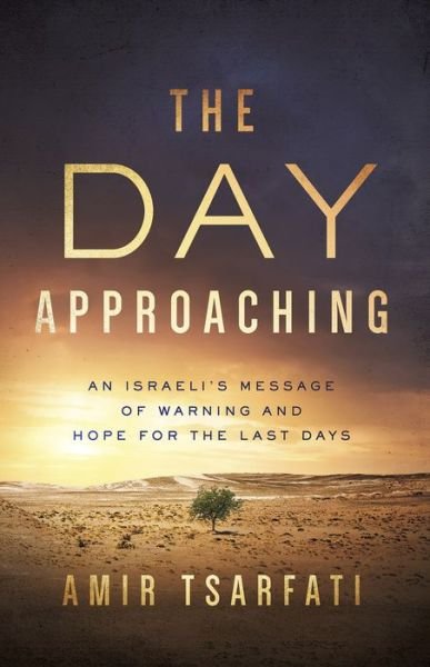 Cover for Amir Tsarfati · The Day Approaching: An Israeli’s Message of Warning and Hope for the Last Days (Paperback Bog) (2020)