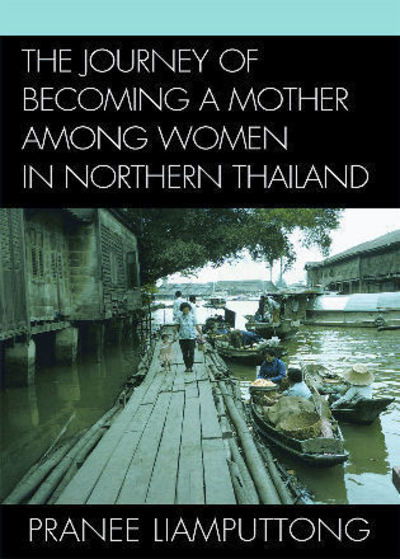 Cover for Pranee Liamputtong · The Journey of Becoming a Mother Among Women in Northern Thailand (Hardcover Book) (2007)