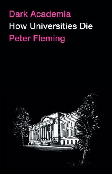 Cover for Peter Fleming · Dark Academia Despair in the Neoliberal University (Bok) (2021)