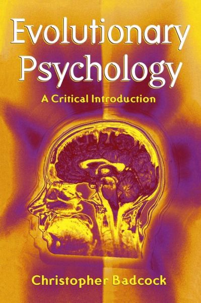 Cover for Badcock, Christopher (London School of Economics and Political Science) · Evolutionary Psychology: A Critical Introduction (Hardcover Book) (2000)