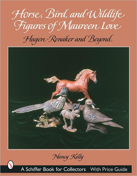 Cover for Nancy Kelly · Horse, Bird, and Wildlife Figures of Maureen Love: Hagen-Renaker and Beyond (Paperback Book) (2002)