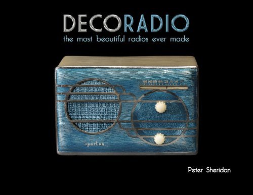 Cover for Peter Sheridan · Deco Radio: The Most Beautiful Radios Ever Made (Gebundenes Buch) (2014)