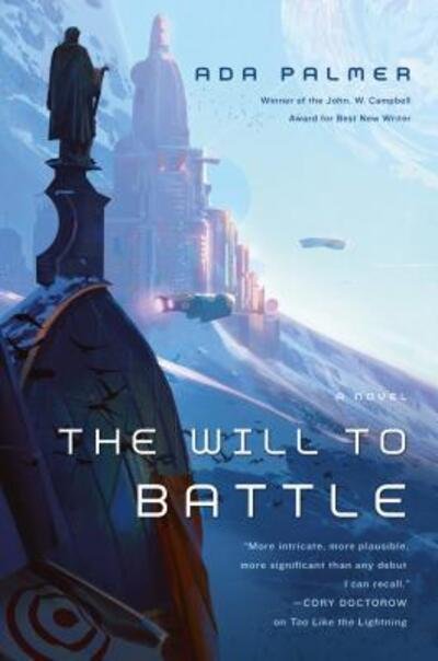 Cover for Ada Palmer · The Will to Battle: Book 3 of Terra Ignota - Terra Ignota (Paperback Book) (2019)
