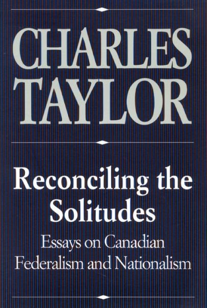 Cover for Charles Taylor · Reconciling the Solitudes: Essays on Canadian Federalism and Nationalism (Innbunden bok) (1993)