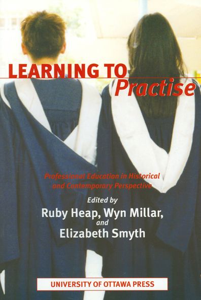 Cover for Learning to Practise: Professional Education in Historical and Contemporary Perspective (Paperback Book) (2005)