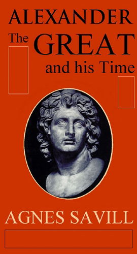 Cover for Agnes Savill · Alexander the Great and His Time (Audiobook (CD)) [Mp3 Una edition] (1998)